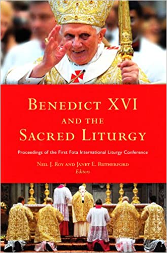 Benedict XVI and the Sacred Liturgy
