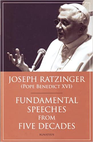 Joseph Ratzinger: Fundamental Speeches from Five Decades