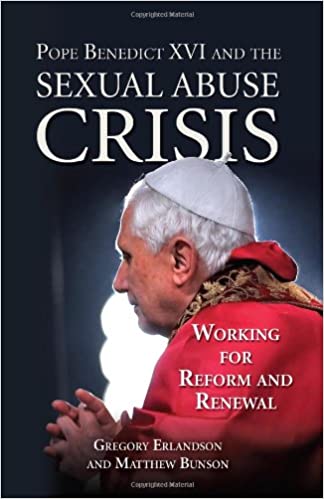 Pope Benedict XVI and the Sexual Abuse Crisis: Working for Reform and Renewal